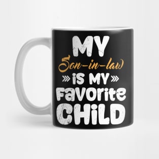 My son in law is my favorite child for mother in law Funny Mug